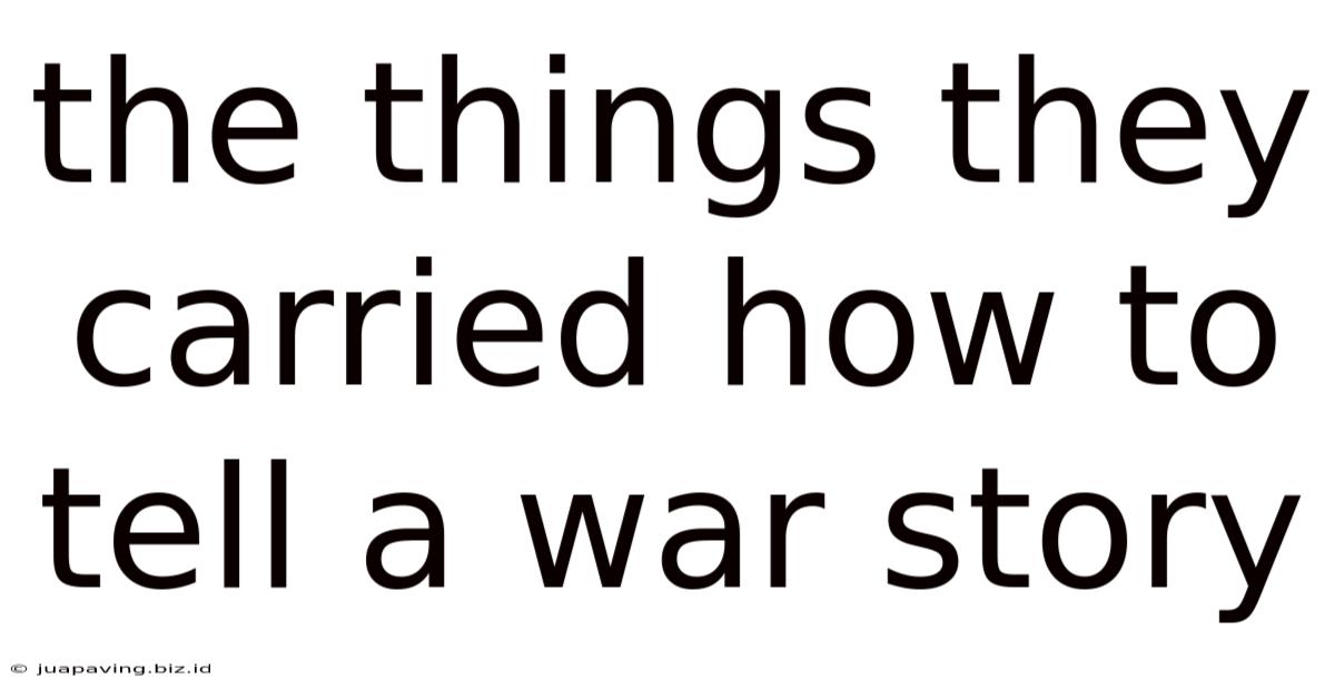 The Things They Carried How To Tell A War Story