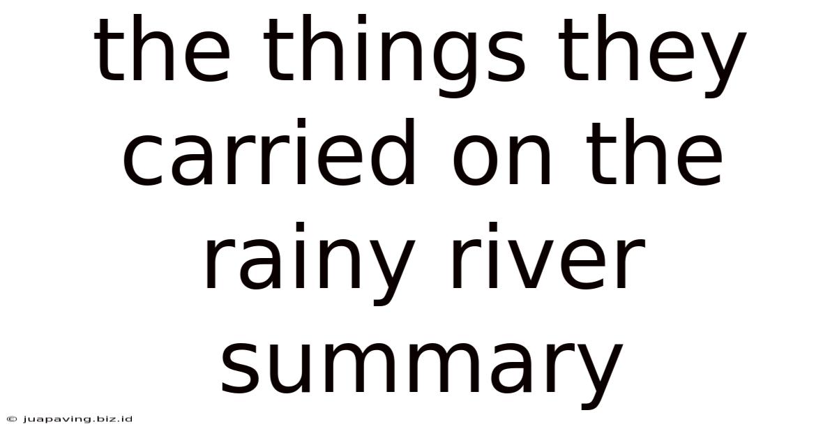 The Things They Carried On The Rainy River Summary