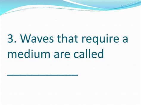 The Type Of Waves That Require Medium To Pass