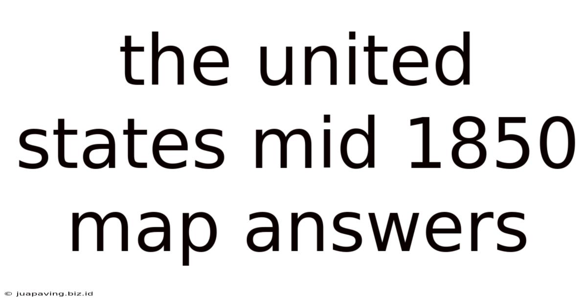 The United States Mid 1850 Map Answers
