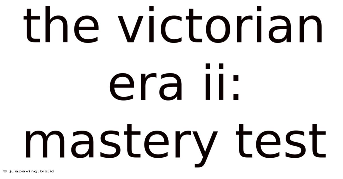 The Victorian Era Ii: Mastery Test