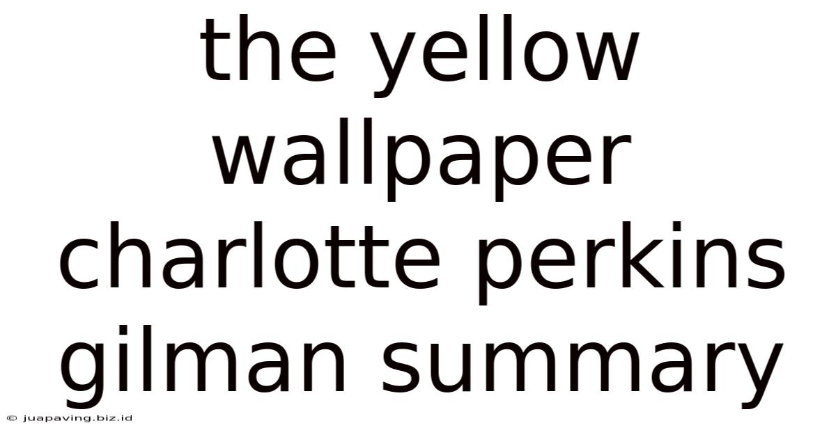 The Yellow Wallpaper Charlotte Perkins Gilman Summary