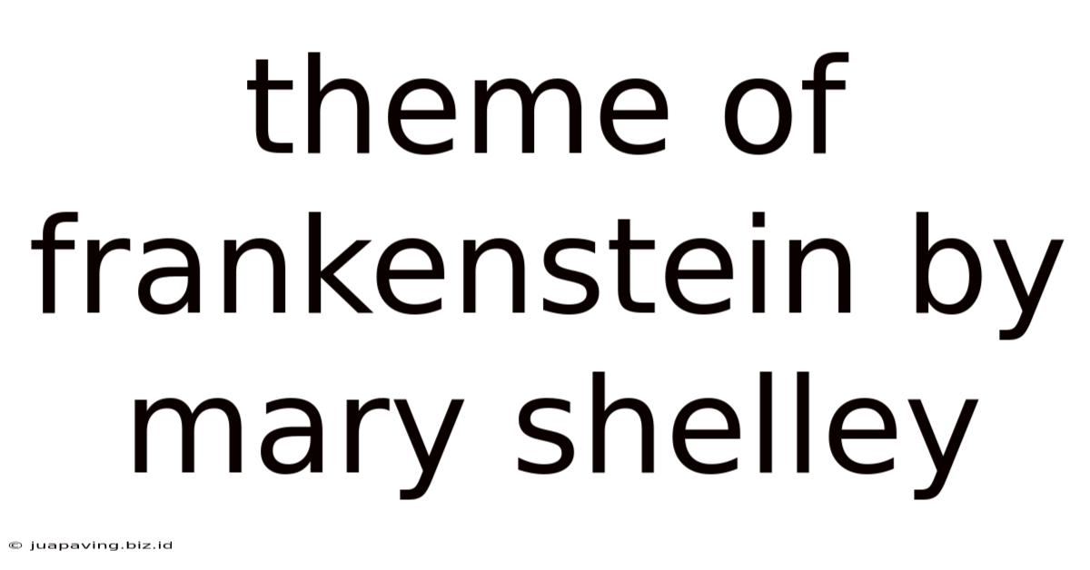 Theme Of Frankenstein By Mary Shelley