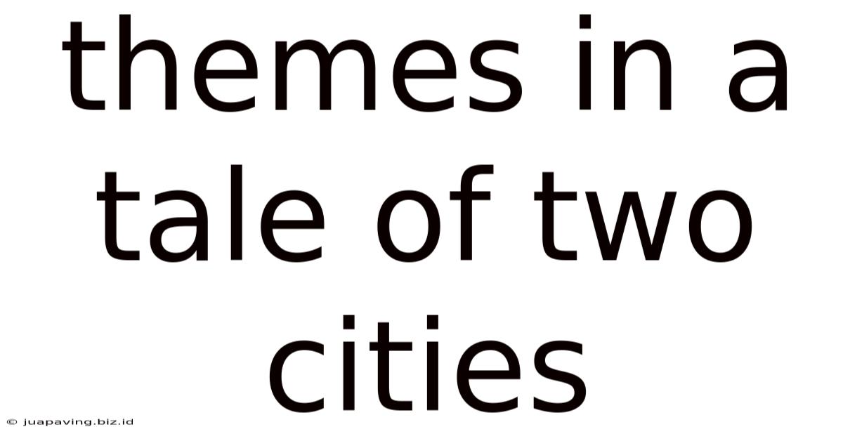 Themes In A Tale Of Two Cities