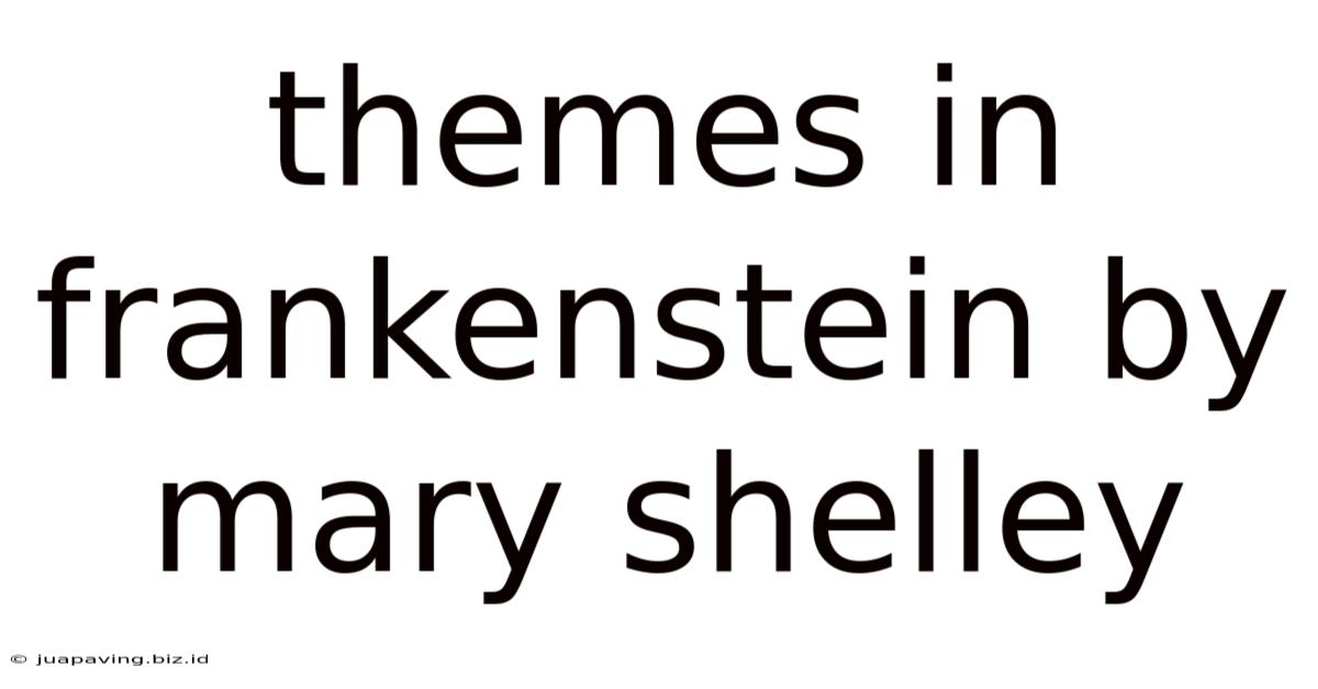 Themes In Frankenstein By Mary Shelley