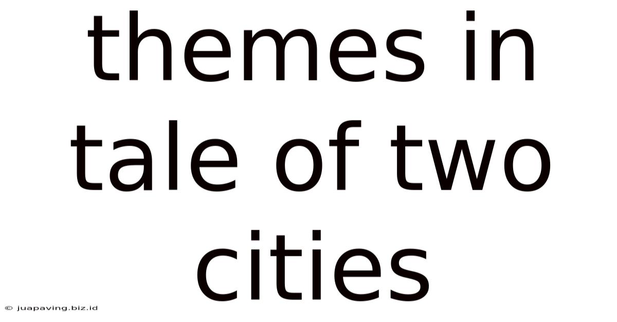 Themes In Tale Of Two Cities