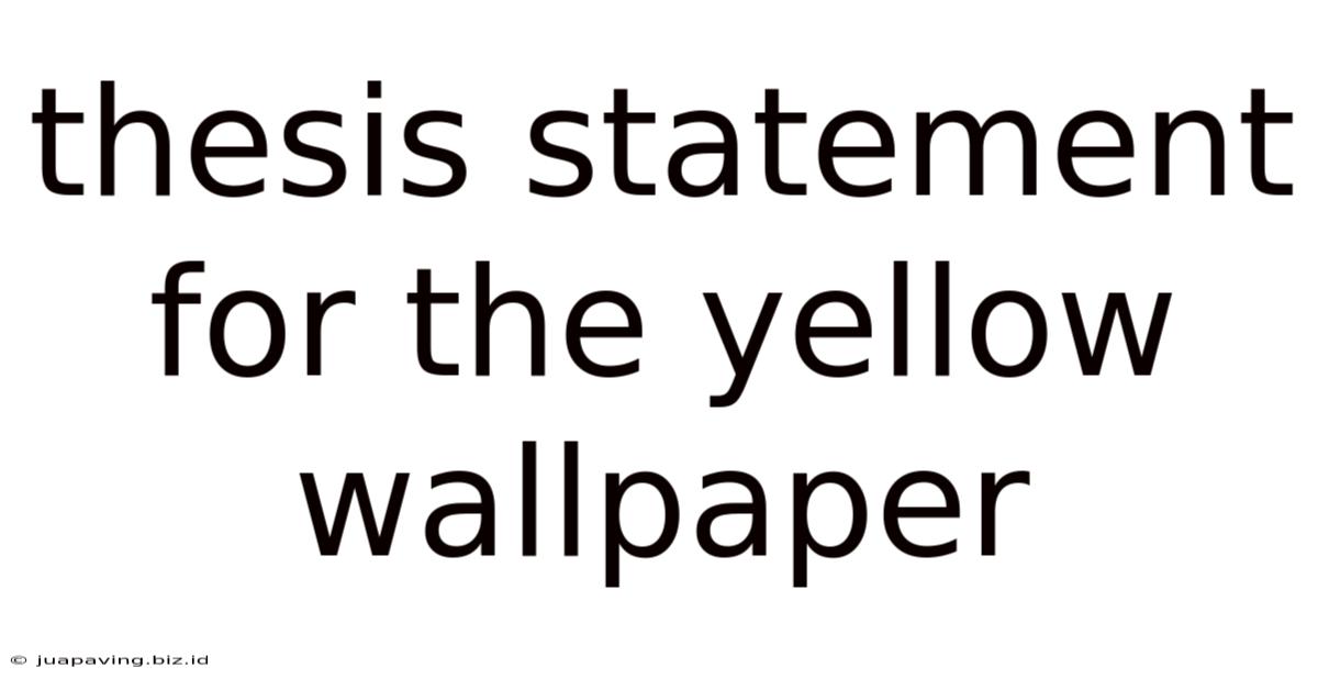 Thesis Statement For The Yellow Wallpaper