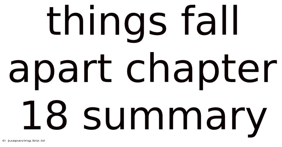 Things Fall Apart Chapter 18 Summary