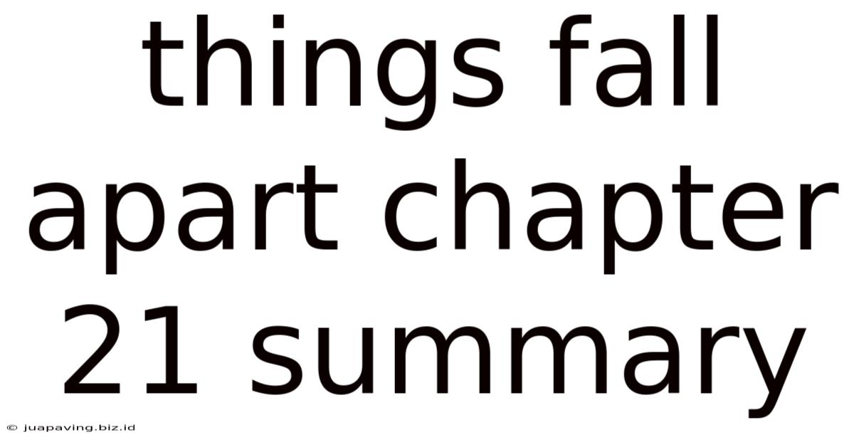 Things Fall Apart Chapter 21 Summary