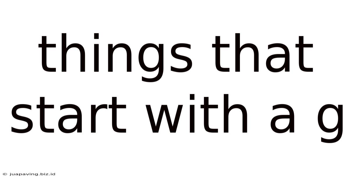 Things That Start With A G