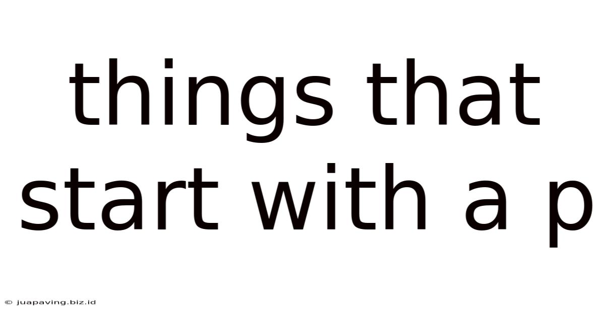 Things That Start With A P