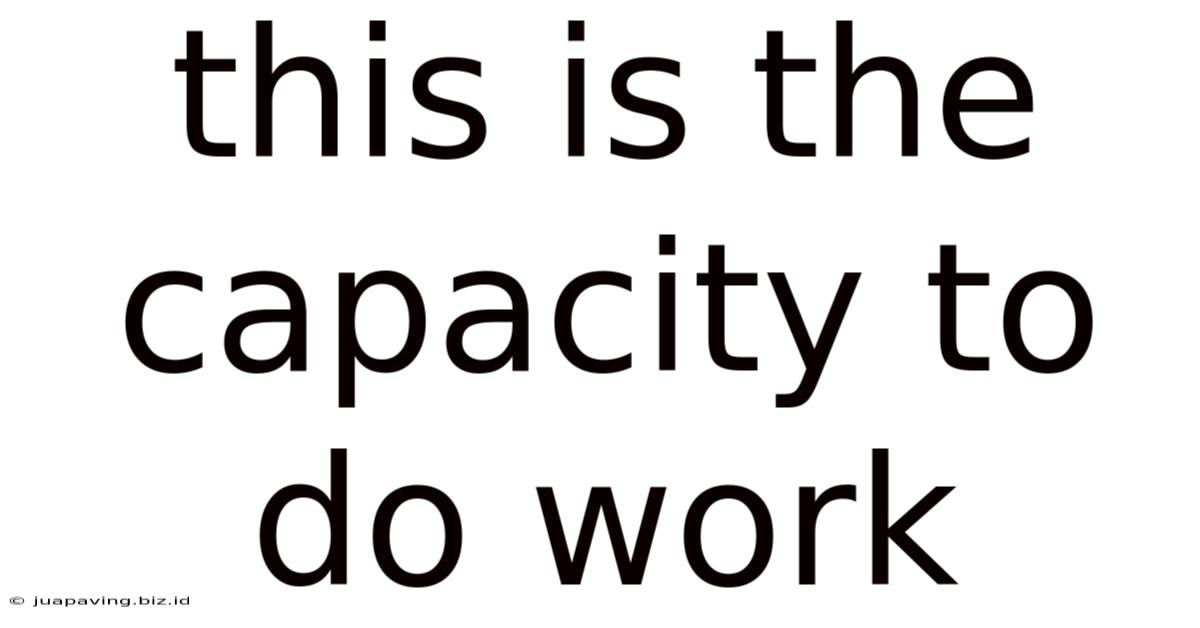 This Is The Capacity To Do Work