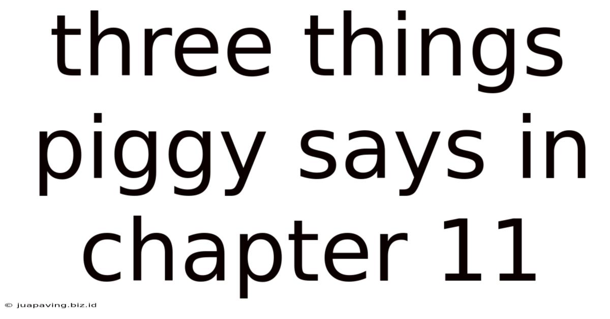 Three Things Piggy Says In Chapter 11