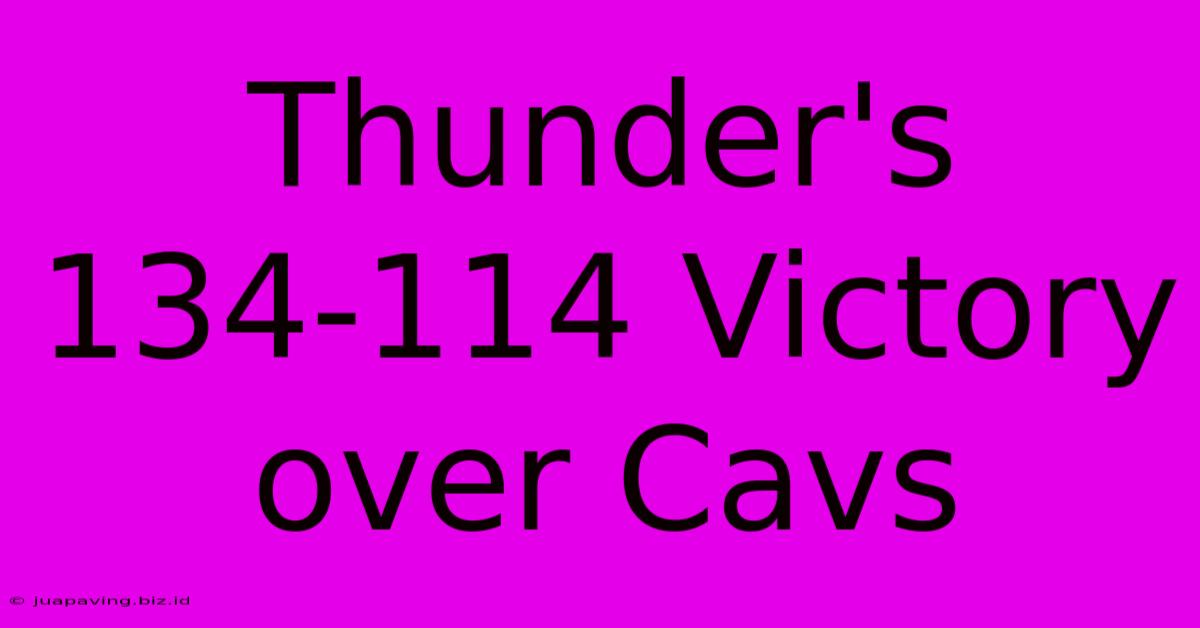 Thunder's 134-114 Victory Over Cavs