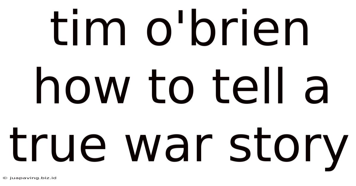 Tim O'brien How To Tell A True War Story