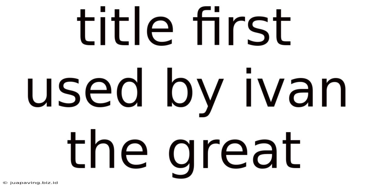 Title First Used By Ivan The Great