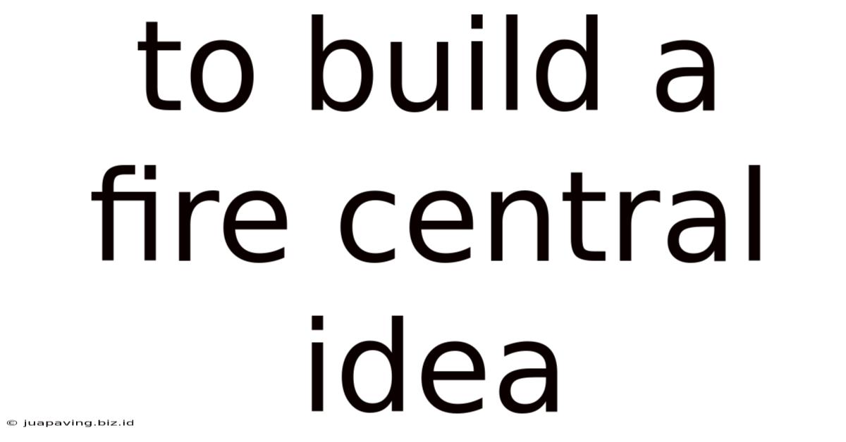 To Build A Fire Central Idea