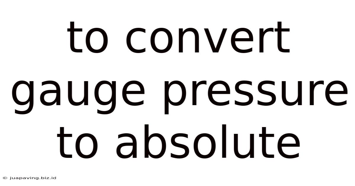 To Convert Gauge Pressure To Absolute