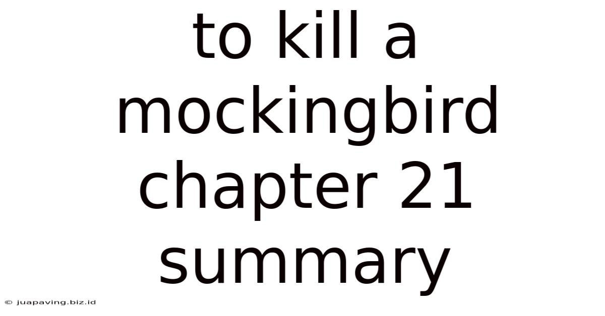 To Kill A Mockingbird Chapter 21 Summary