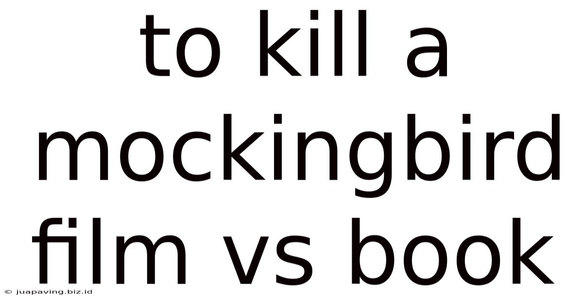 To Kill A Mockingbird Film Vs Book
