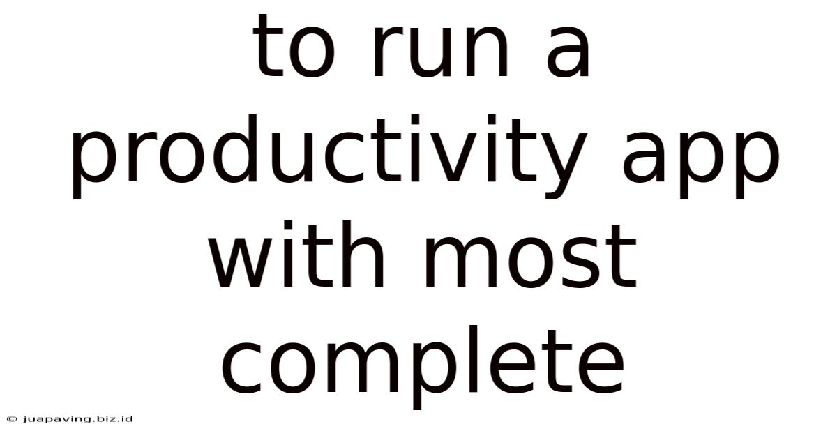 To Run A Productivity App With Most Complete