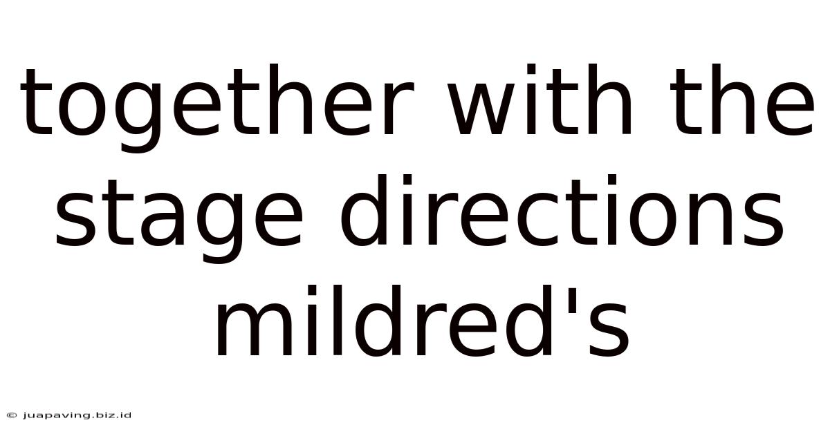 Together With The Stage Directions Mildred's
