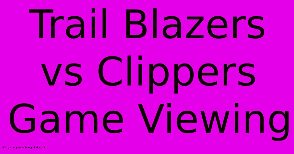 Trail Blazers Vs Clippers Game Viewing