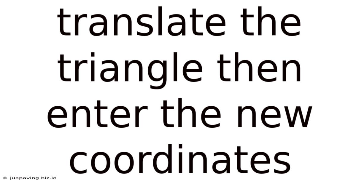 Translate The Triangle Then Enter The New Coordinates