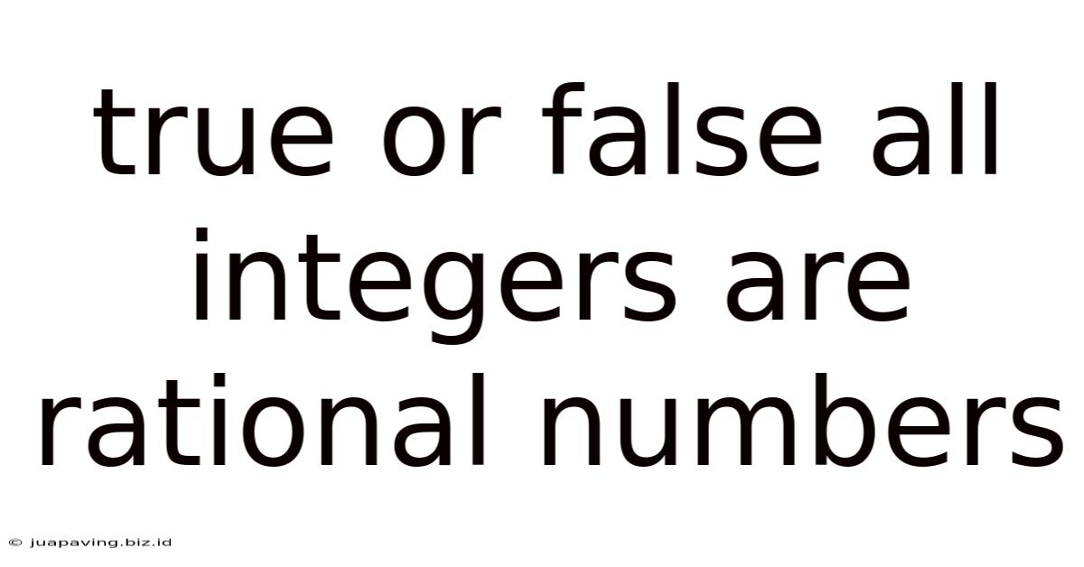 True Or False All Integers Are Rational Numbers