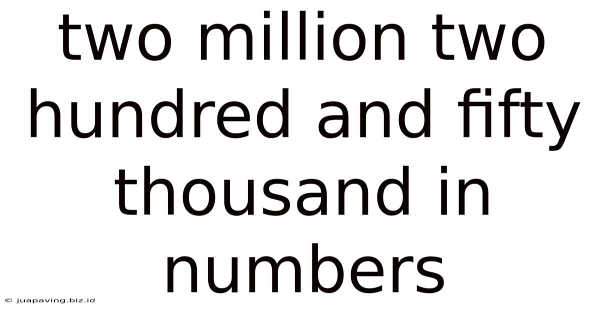 Two Million Two Hundred And Fifty Thousand In Numbers