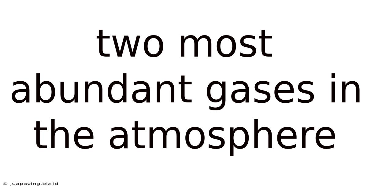Two Most Abundant Gases In The Atmosphere