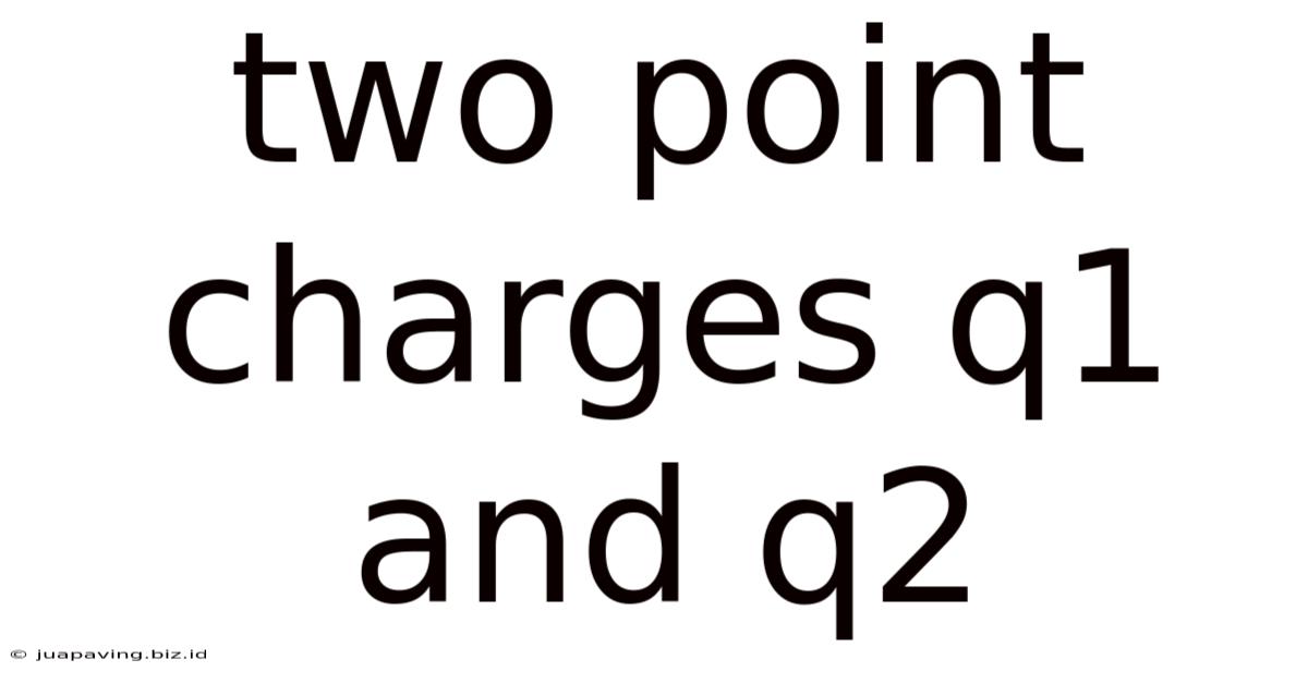 Two Point Charges Q1 And Q2