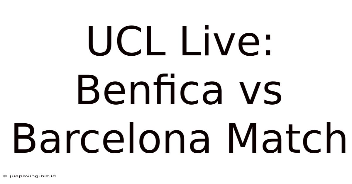 UCL Live: Benfica Vs Barcelona Match