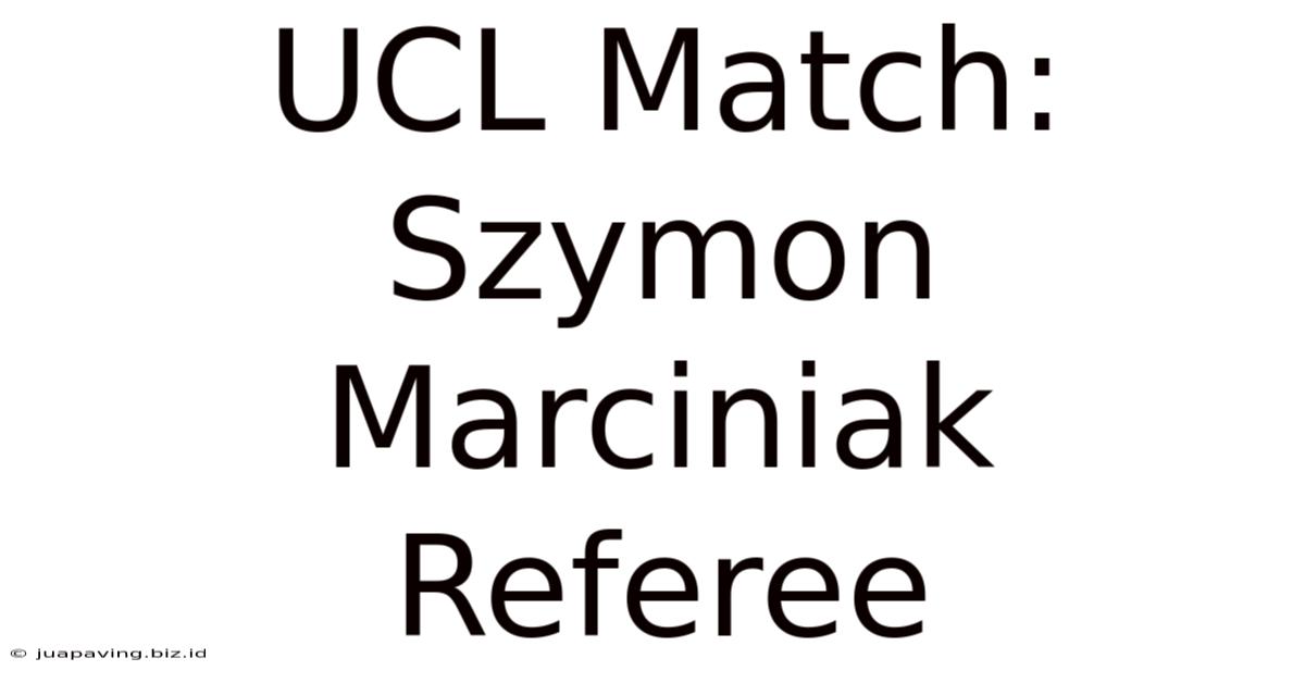 UCL Match: Szymon Marciniak Referee