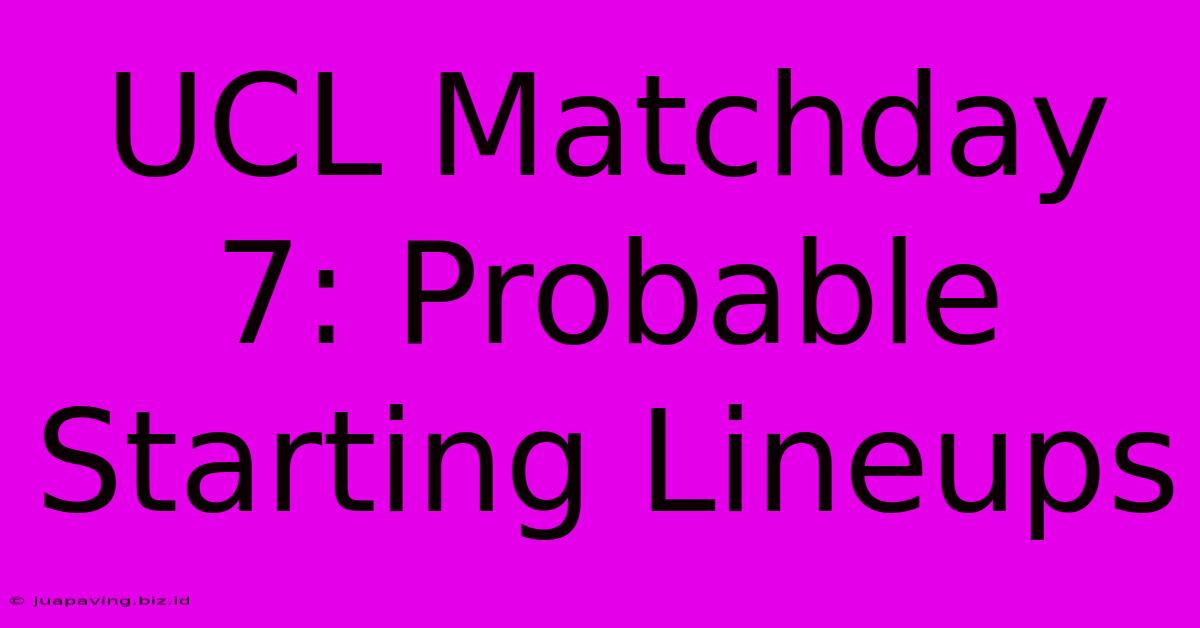 UCL Matchday 7: Probable Starting Lineups