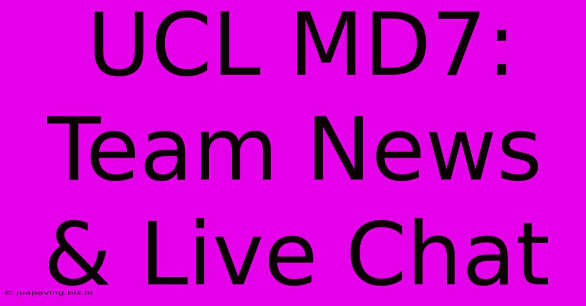 UCL MD7: Team News & Live Chat