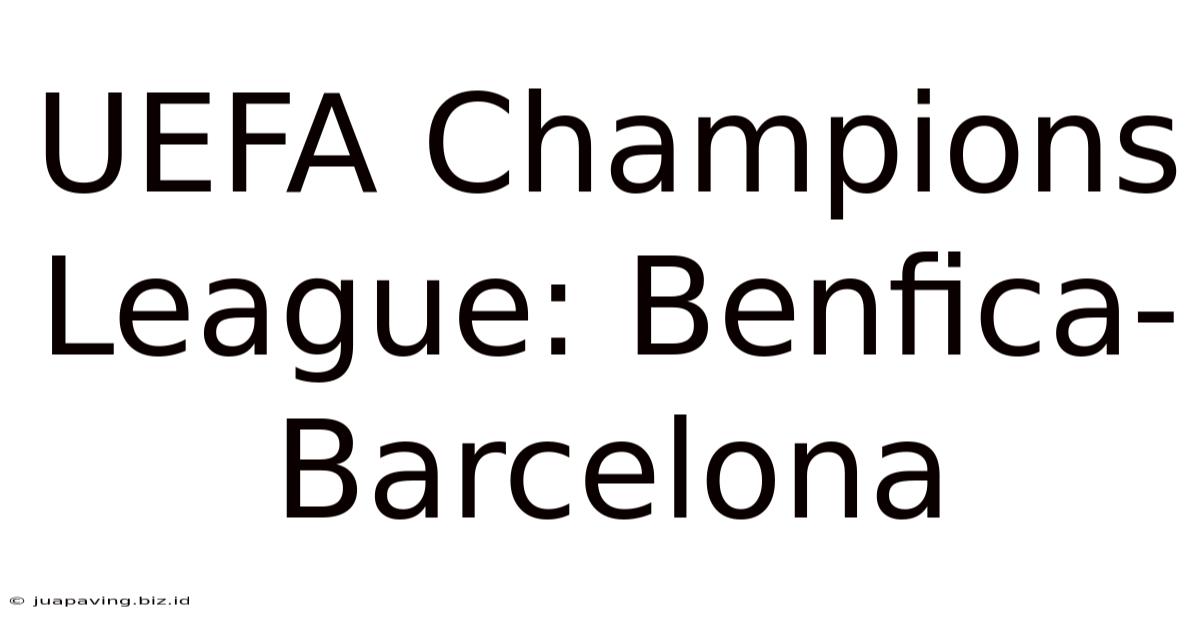 UEFA Champions League: Benfica-Barcelona