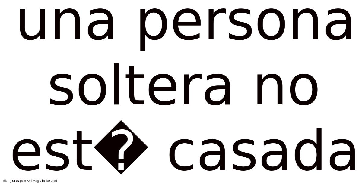 Una Persona Soltera No Est� Casada