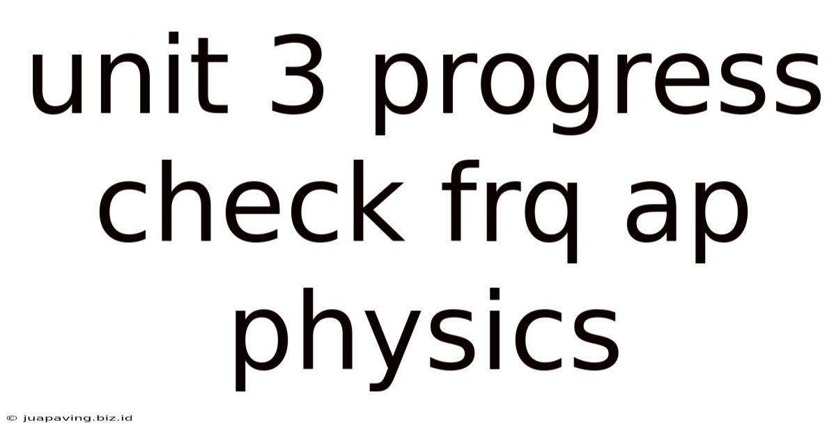 Unit 3 Progress Check Frq Ap Physics