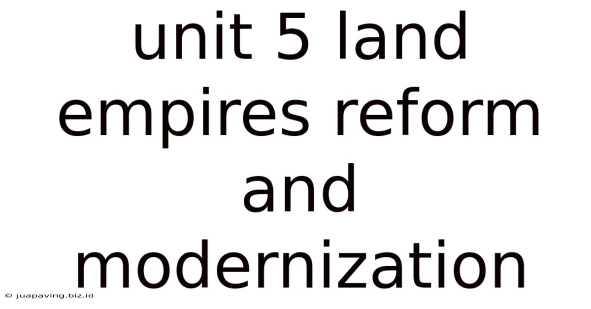 Unit 5 Land Empires Reform And Modernization