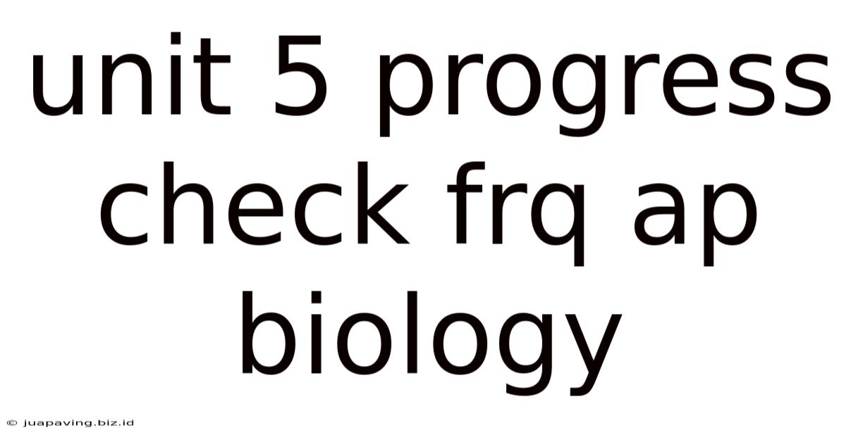 Unit 5 Progress Check Frq Ap Biology