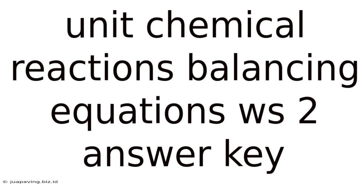 Unit Chemical Reactions Balancing Equations Ws 2 Answer Key