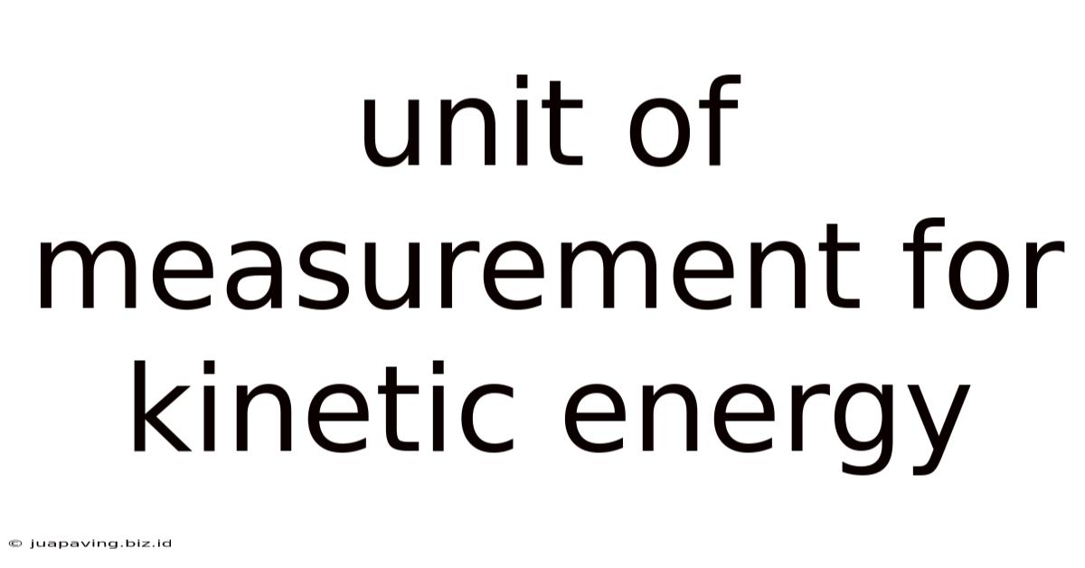 Unit Of Measurement For Kinetic Energy