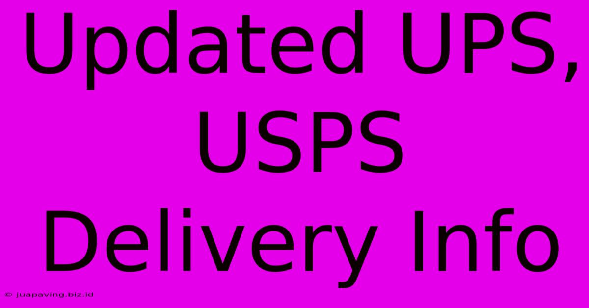 Updated UPS, USPS Delivery Info