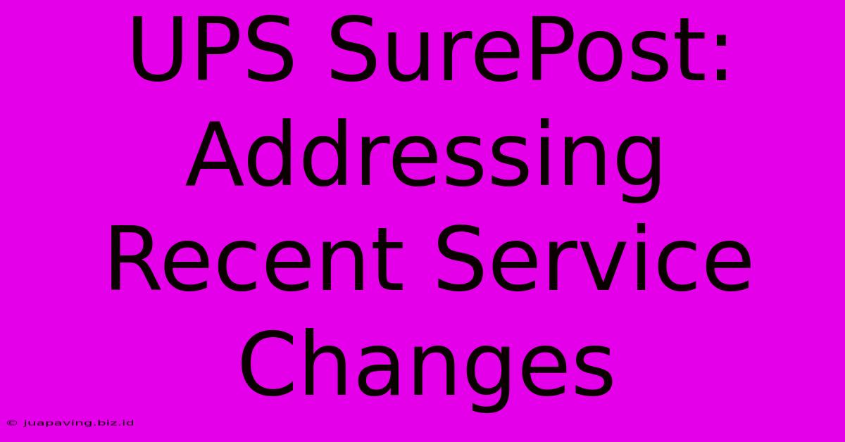 UPS SurePost: Addressing Recent Service Changes