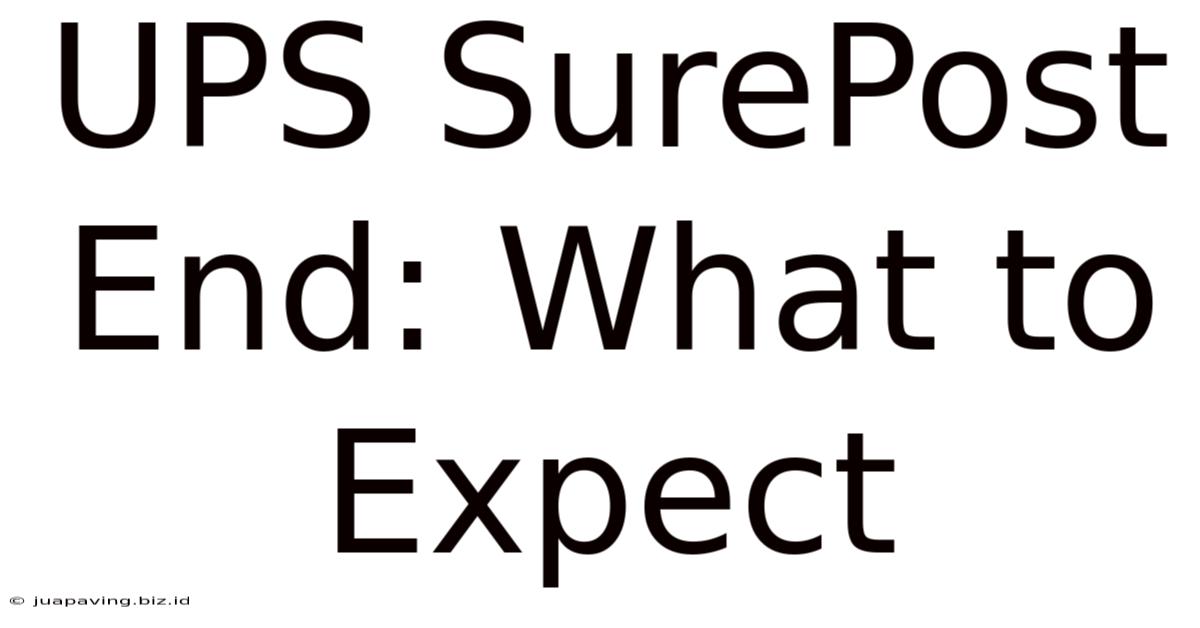 UPS SurePost End: What To Expect