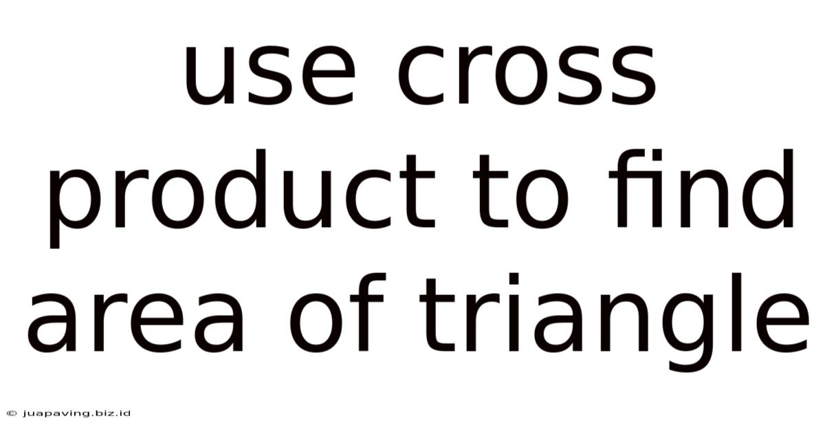 Use Cross Product To Find Area Of Triangle