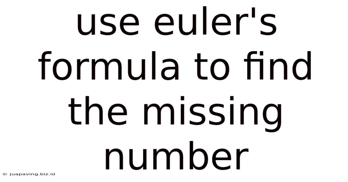 Use Euler's Formula To Find The Missing Number