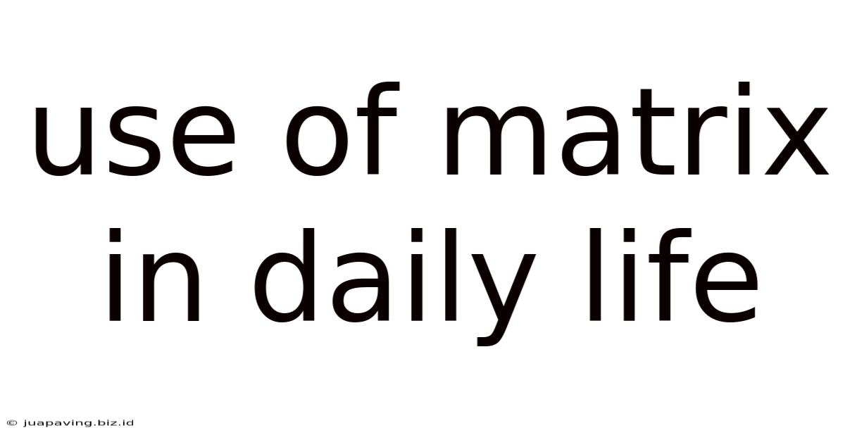 Use Of Matrix In Daily Life