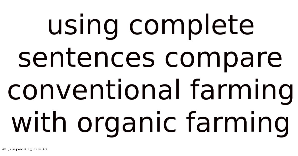 Using Complete Sentences Compare Conventional Farming With Organic Farming